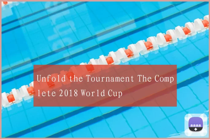 Unfold the Tournament The Complete 2018 World Cup