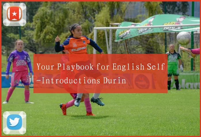 Your Playbook for English Self-Introductions Durin